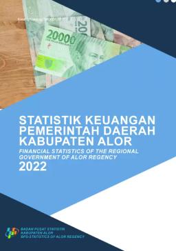 Statistik Keuangan Pemerintah Daerah Kabupaten Alor Tahun 2022